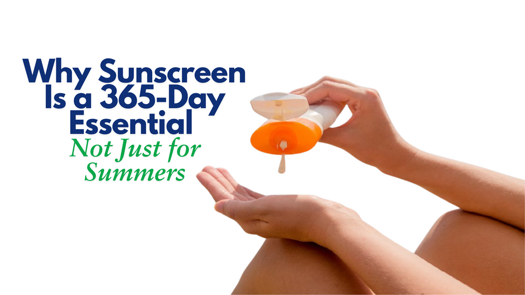 Why Sunscreen Is a 365-Day Essential (Not Just for Summers)