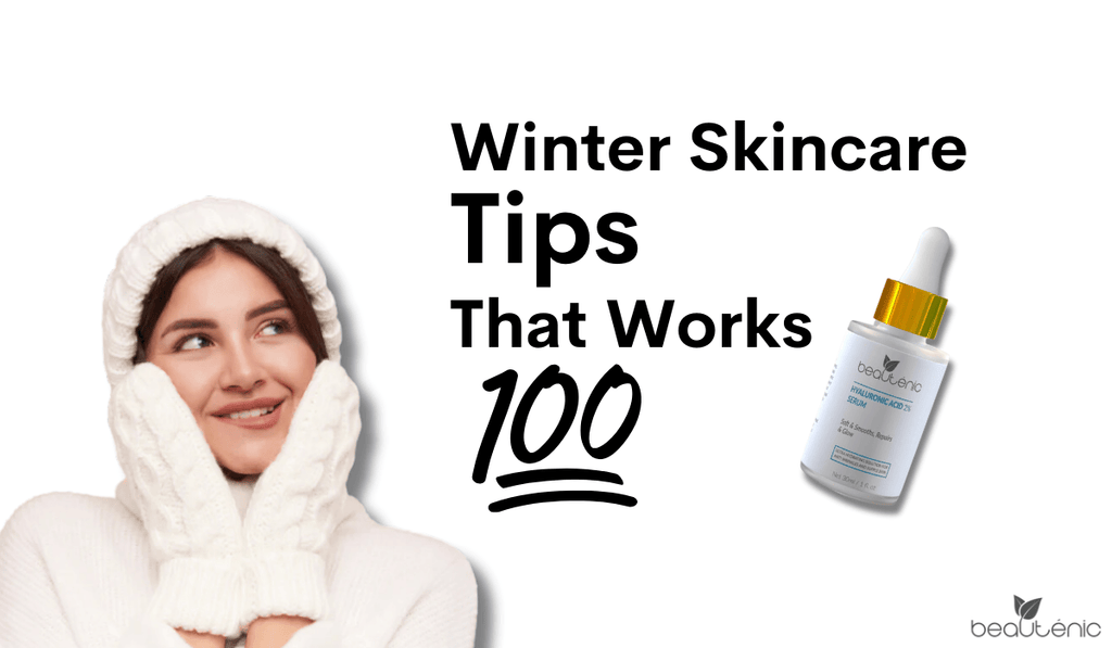 Top Skincare Tips for Winter and Dry Weather - Beautenic